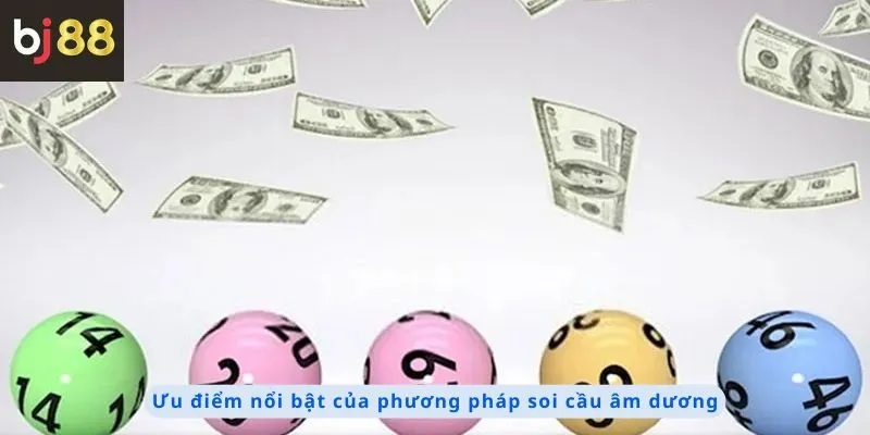 Phương Pháp Soi Cầu Âm Dương 2 Các ưu điểm nổi bật