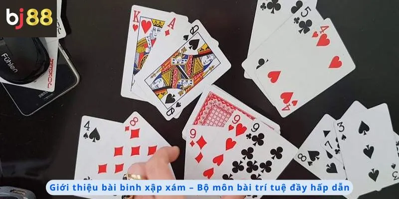 Cách Chơi Bài Binh Xập Xám 1 Giới thiệu bài binh xập xám