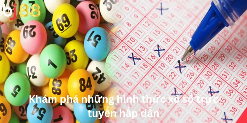 Xổ Số 2 Khám phá những hình thức xổ số trực tuyến hấp dẫn