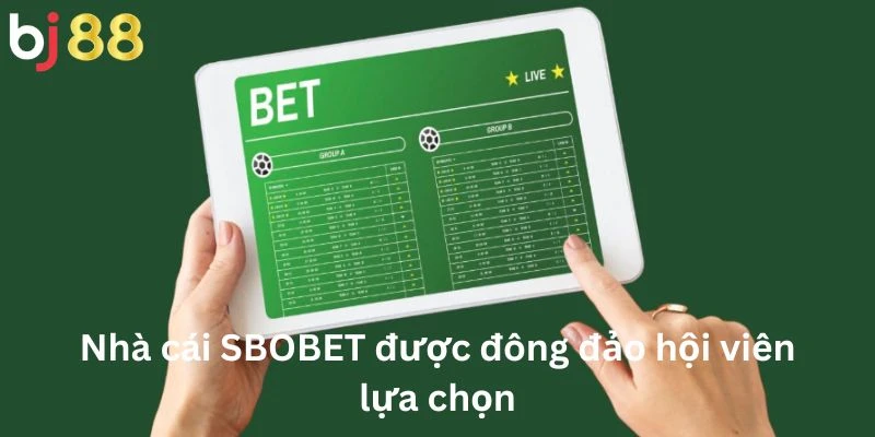 SBOBET 1 Nhà cái SBOBET được đông đảo hội viên lựa chọn