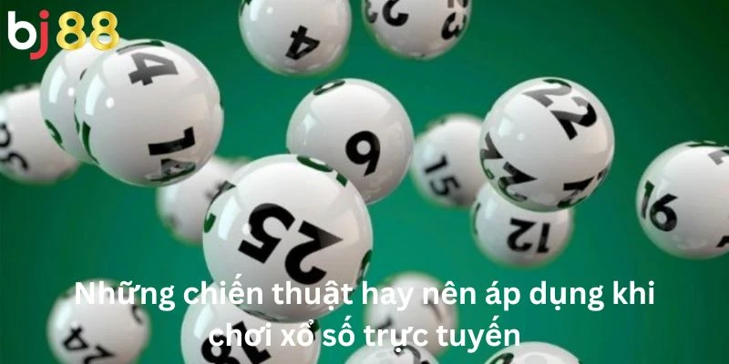Xổ Số 3 Những chiến thuật hay nên áp dụng khi chơi xổ số trực tuyến